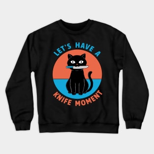 Cat knife moment Crewneck Sweatshirt